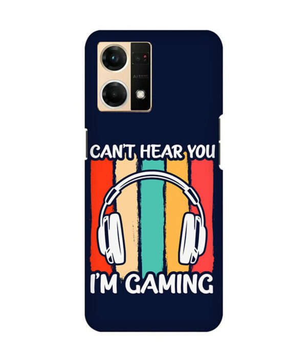 Cant Hear You Im Gaming OPPO F21 PRO Back Cover