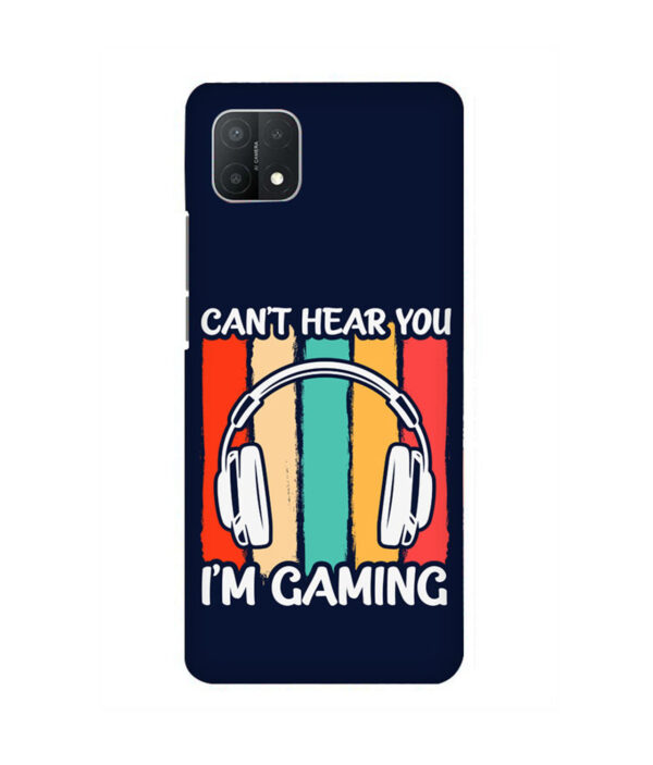 Cant Hear You Im Gaming Oppo A15 Back Cover