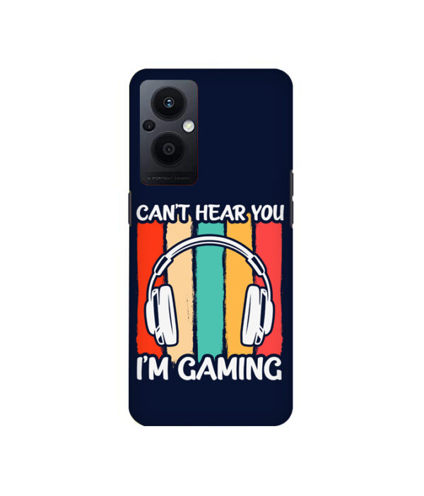 Cant Hear You Im Gaming Oppo F21 Pro 5G Back Cover