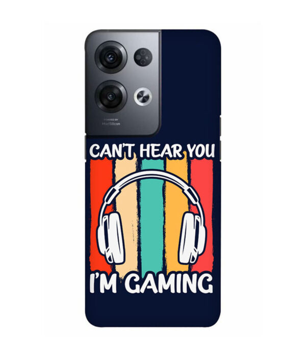 Cant Hear You Im Gaming Oppo Reno 8 Pro Back Cover