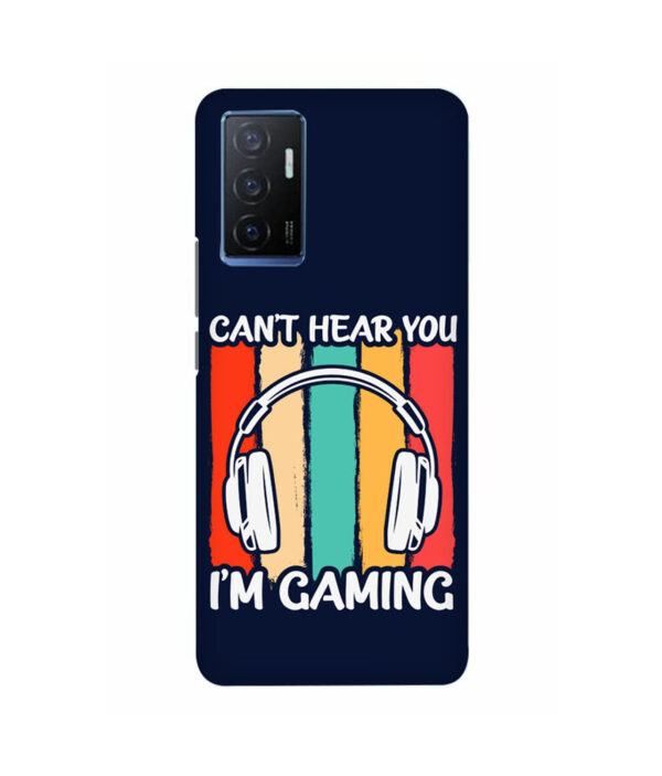 Cant Hear You Im Gaming VIVO Y75 Back Cover