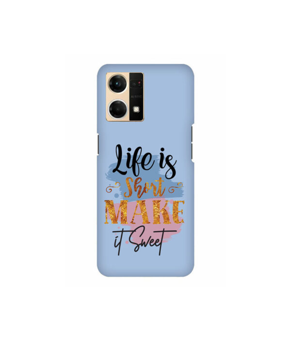 Life Is Short Make It Sweet Oppo F21 Pro Back Cover