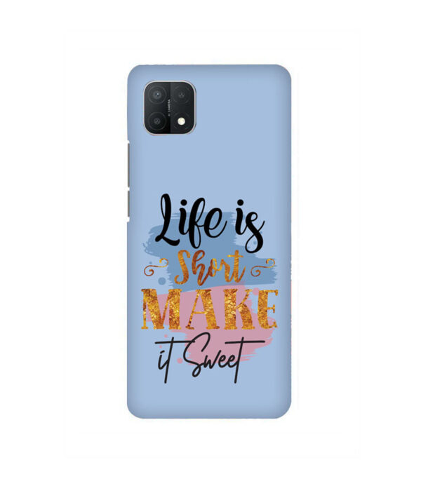 Life Is Short Make It Sweet Oppo A15 Back Cover