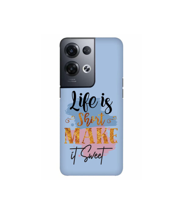 Life Is Short Make It Sweet Oppo Reno 8 Pro Back Cover