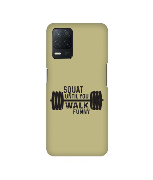 Squat Until You Walk Funny Realme 8 5G Back Cover