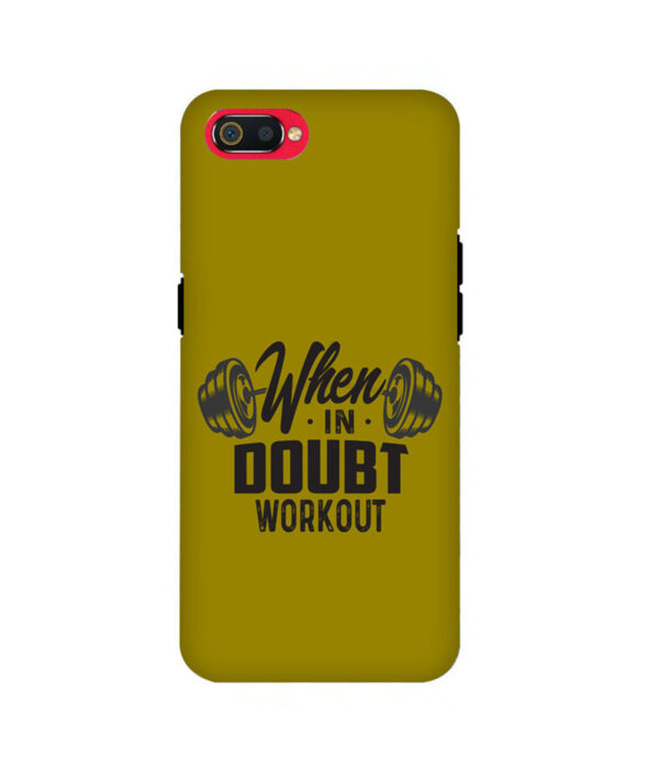 When In Doubt Workout Realme C2 Back Cover