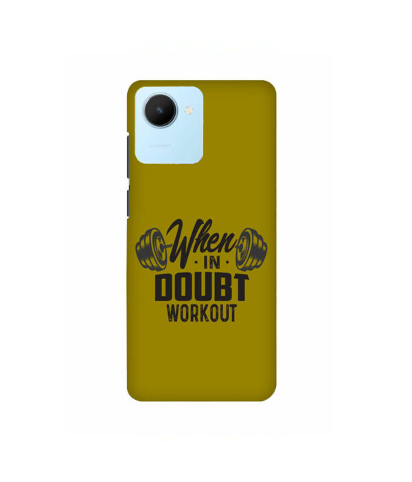 When In Doubt Workout Realme C30 Back Cover