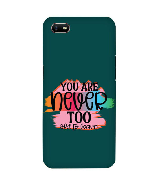 You Are Never Too Old Too Learn OPPO A1K Back Cover