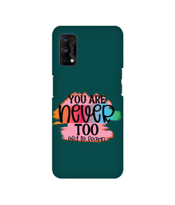 You Are Never Too Old Too Learn Realme 7 PRO Back Cover