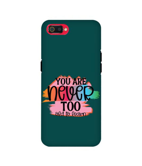 You Are Never Too Old Too Learn Realme C2 Back Cover