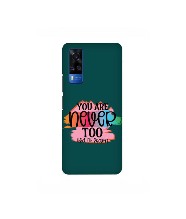 You Are Never Too Old Too Learn VIVO Y51 Back Cover